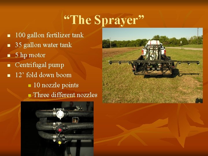 “The Sprayer” n n n 100 gallon fertilizer tank 35 gallon water tank 5