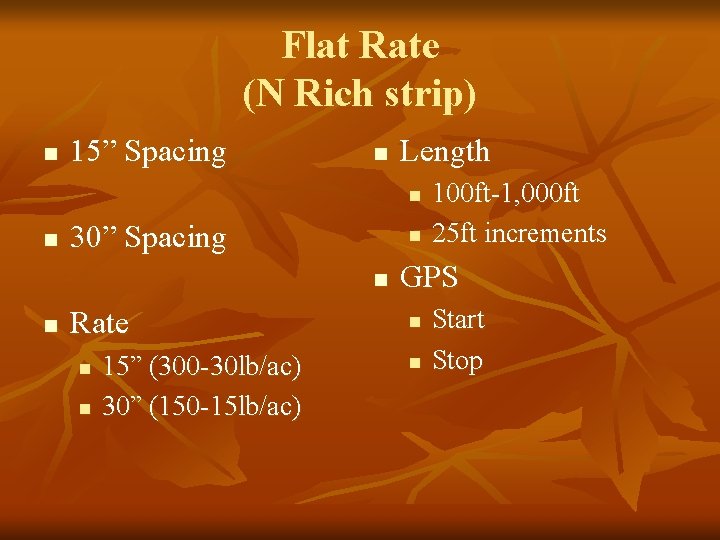 Flat Rate (N Rich strip) n 15” Spacing n Length n n 30” Spacing