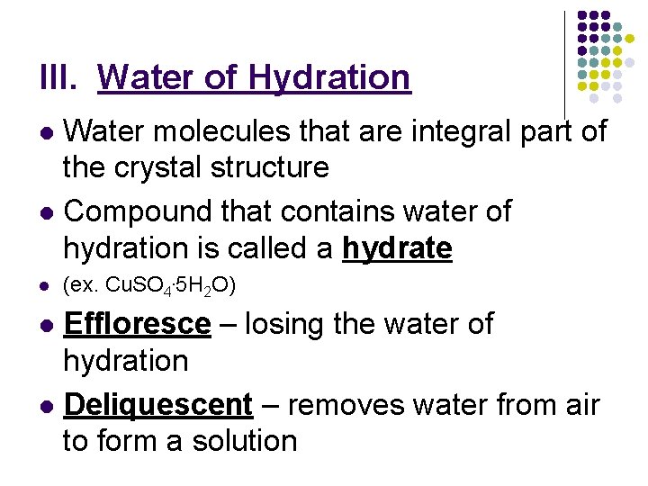 III. Water of Hydration Water molecules that are integral part of the crystal structure