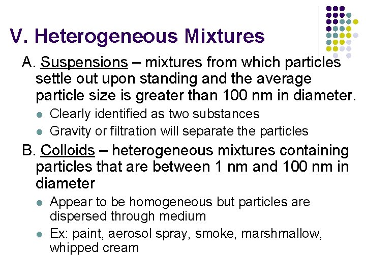V. Heterogeneous Mixtures A. Suspensions – mixtures from which particles settle out upon standing