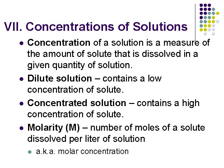 VII. Concentrations of Solutions l l Concentration of a solution is a measure of