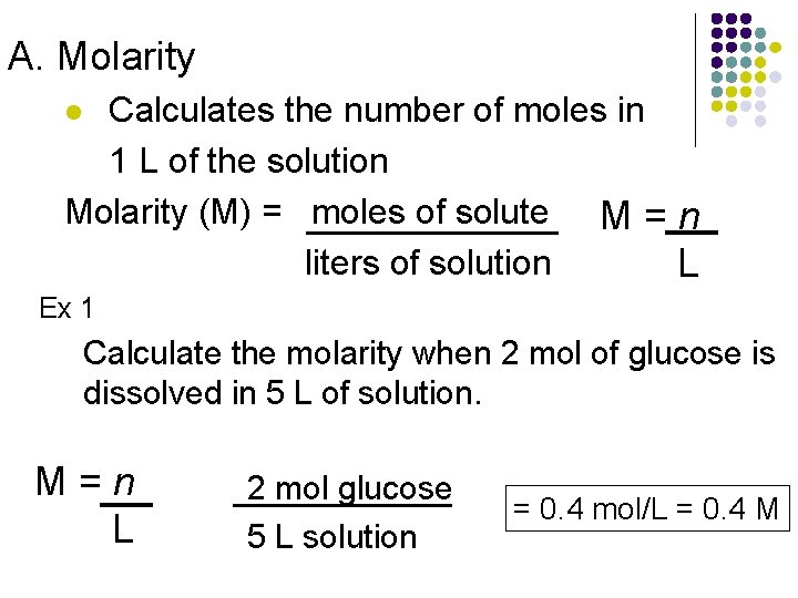 A. Molarity Calculates the number of moles in 1 L of the solution Molarity