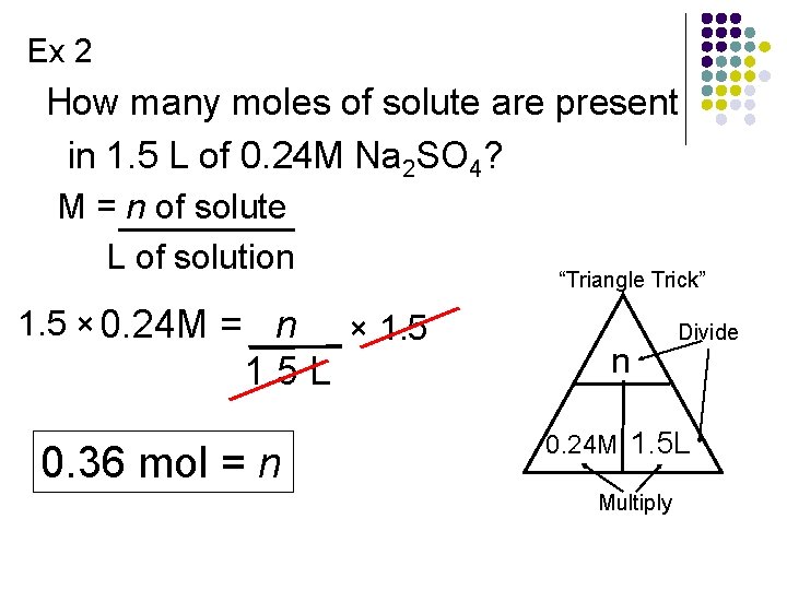 Ex 2 How many moles of solute are present in 1. 5 L of