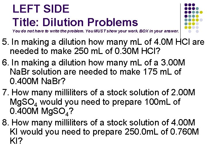LEFT SIDE Title: Dilution Problems You do not have to write the problem. You