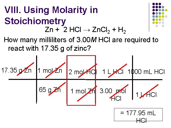VIII. Using Molarity in Stoichiometry Zn + 2 HCl → Zn. Cl 2 +