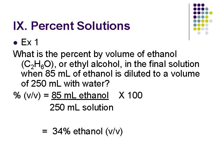 IX. Percent Solutions Ex 1 What is the percent by volume of ethanol (C