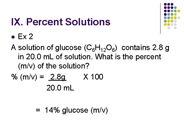 IX. Percent Solutions Ex 2 A solution of glucose (C 6 H 12 O