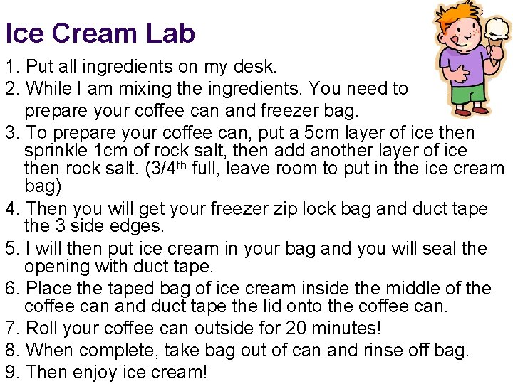 Ice Cream Lab 1. Put all ingredients on my desk. 2. While I am