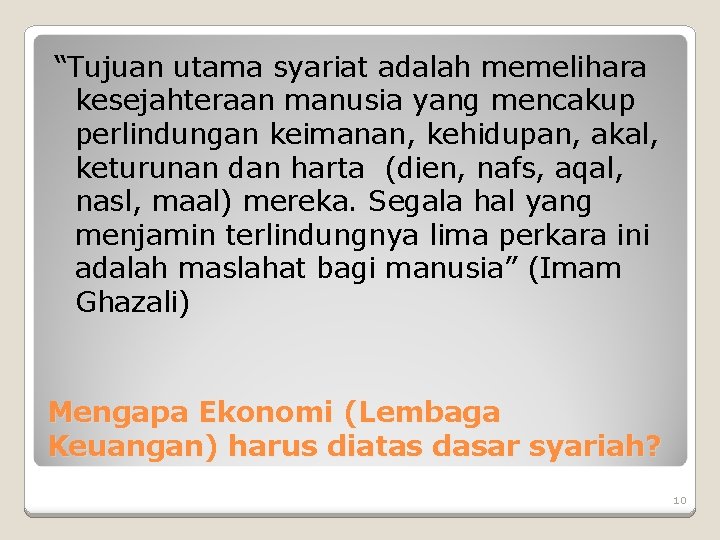 “Tujuan utama syariat adalah memelihara kesejahteraan manusia yang mencakup perlindungan keimanan, kehidupan, akal, keturunan