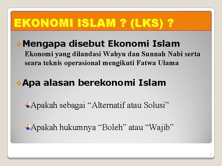 EKONOMI ISLAM ? (LKS) ? v. Mengapa disebut Ekonomi Islam Ekonomi yang dilandasi Wahyu