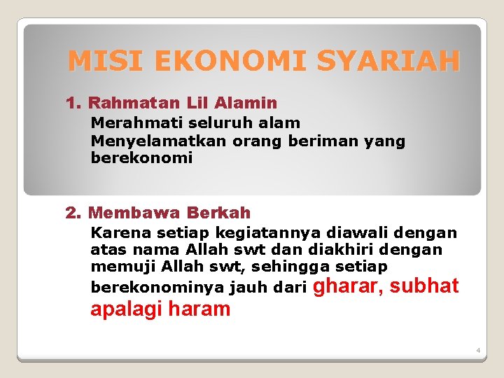 MISI EKONOMI SYARIAH 1. Rahmatan Lil Alamin Merahmati seluruh alam Menyelamatkan orang beriman yang