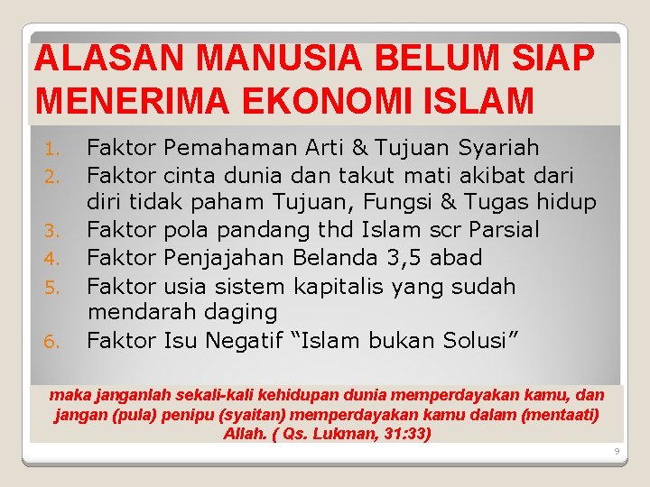 ALASAN MANUSIA BELUM SIAP MENERIMA EKONOMI ISLAM 1. 2. 3. 4. 5. 6. Faktor