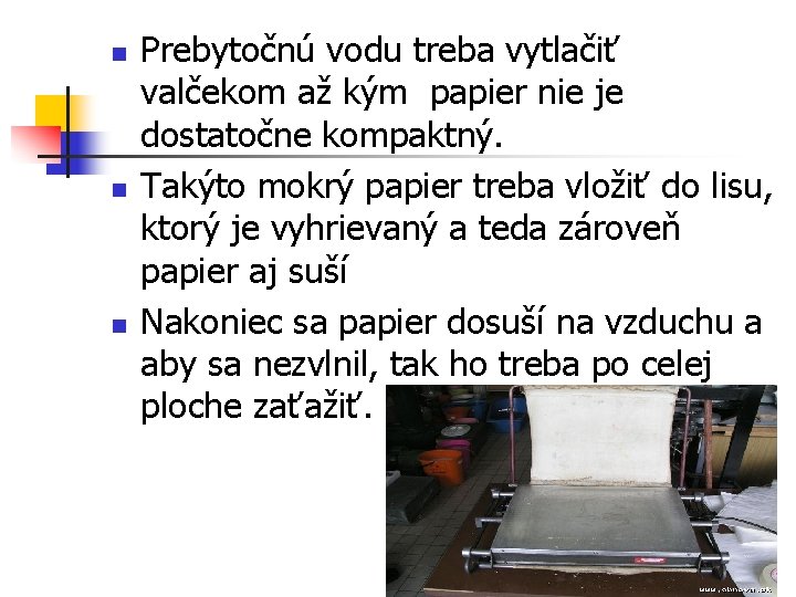 n n n Prebytočnú vodu treba vytlačiť valčekom až kým papier nie je dostatočne