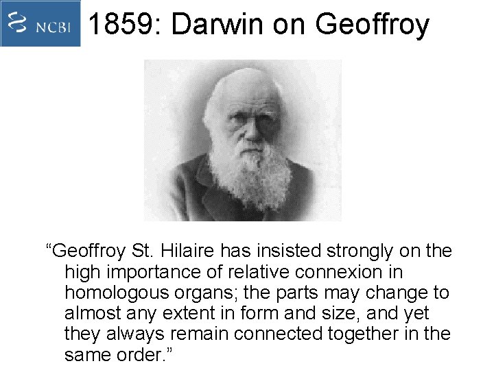 1859: Darwin on Geoffroy “Geoffroy St. Hilaire has insisted strongly on the high importance