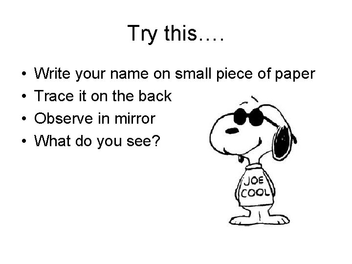 Try this…. • • Write your name on small piece of paper Trace it