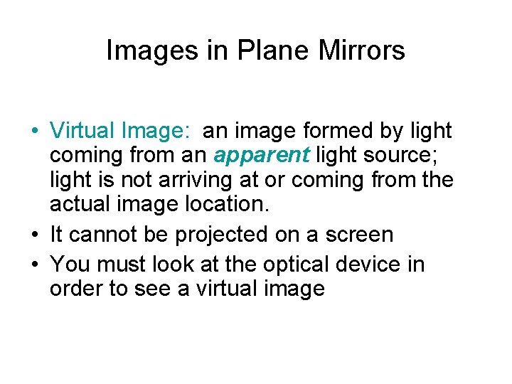 Images in Plane Mirrors • Virtual Image: an image formed by light coming from