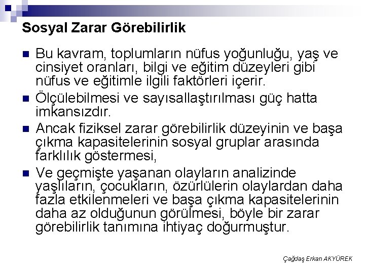 Sosyal Zarar Görebilirlik n n Bu kavram, toplumların nüfus yoğunluğu, yaş ve cinsiyet oranları,