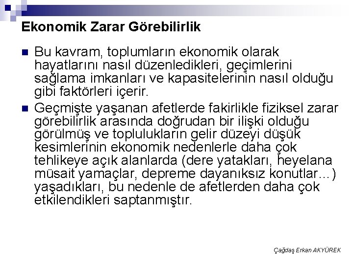 Ekonomik Zarar Görebilirlik n n Bu kavram, toplumların ekonomik olarak hayatlarını nasıl düzenledikleri, geçimlerini