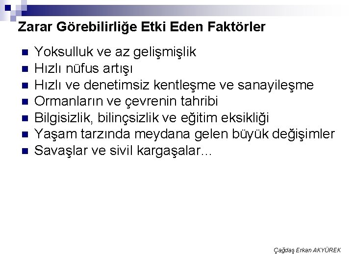 Zarar Görebilirliğe Etki Eden Faktörler n n n n Yoksulluk ve az gelişmişlik Hızlı