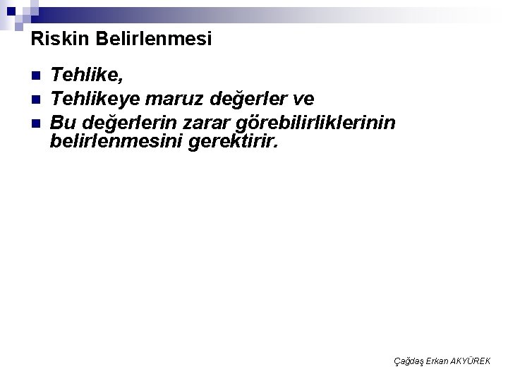 Riskin Belirlenmesi n n n Tehlike, Tehlikeye maruz değerler ve Bu değerlerin zarar görebilirliklerinin