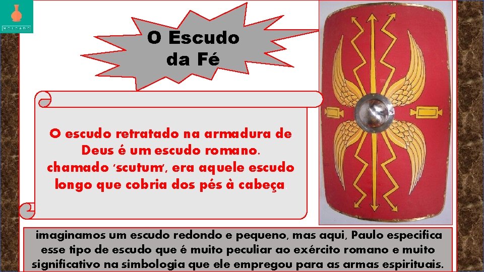 O Escudo da Fé O escudo retratado na armadura de Deus é um escudo