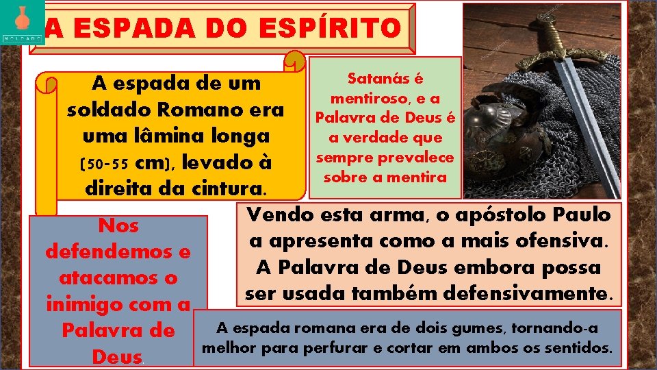 A ESPADA DO ESPÍRITO Satanás é A espada de um mentiroso, e a soldado