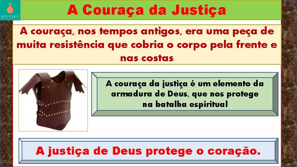 A Couraça da Justiça A couraça, nos tempos antigos, era uma peça de muita