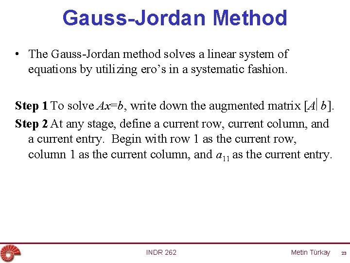 Gauss-Jordan Method • The Gauss-Jordan method solves a linear system of equations by utilizing