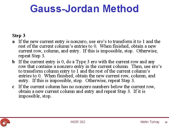 Gauss-Jordan Method Step 3 a If the new current entry is nonzero, use ero’s