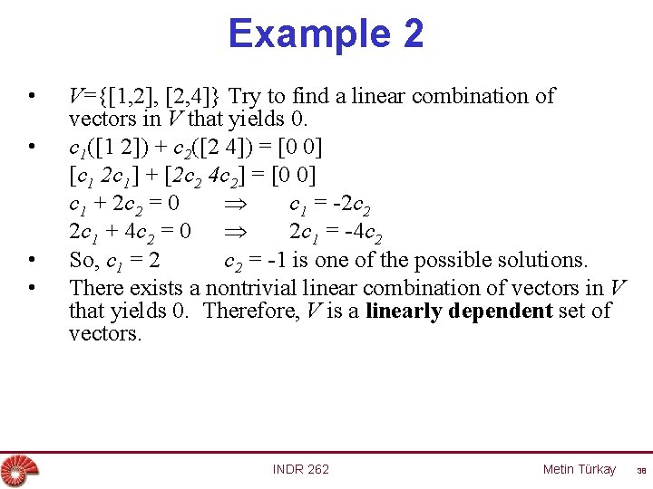 Example 2 • • V={[1, 2], [2, 4]} Try to find a linear combination