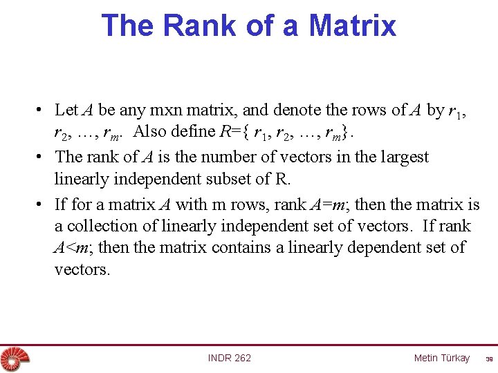 The Rank of a Matrix • Let A be any mxn matrix, and denote