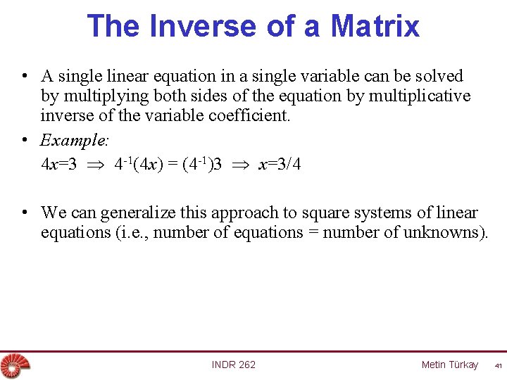 The Inverse of a Matrix • A single linear equation in a single variable