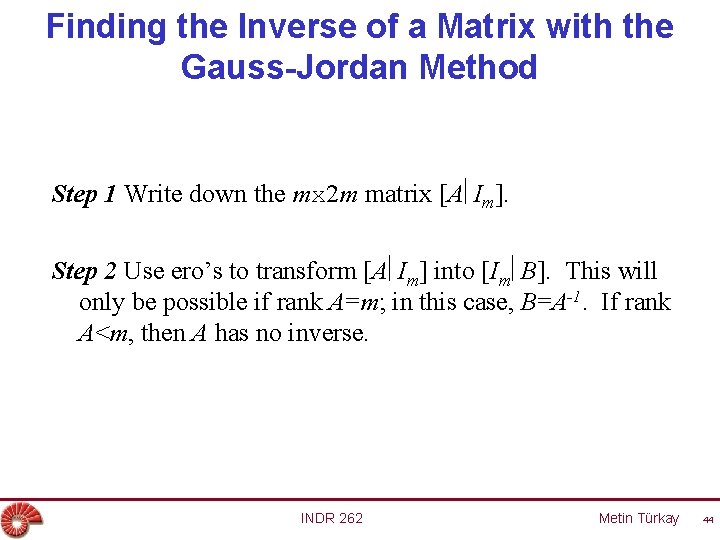 Finding the Inverse of a Matrix with the Gauss-Jordan Method Step 1 Write down