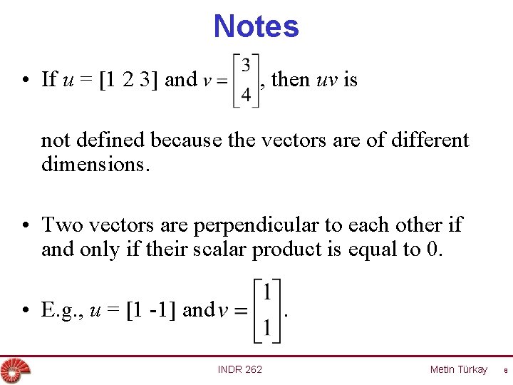 Notes • If u = [1 2 3] and , then uv is not