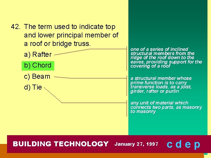 42. The term used to indicate top and lower principal member of a roof