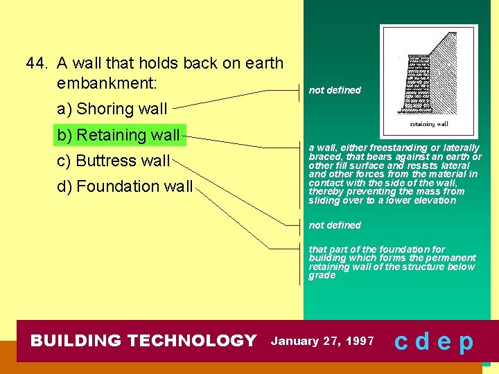 44. A wall that holds back on earth embankment: not defined a) Shoring wall