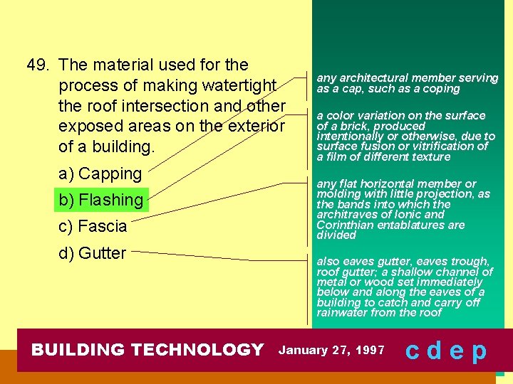 49. The material used for the process of making watertight the roof intersection and