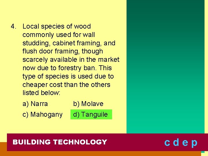 4. Local species of wood commonly used for wall studding, cabinet framing, and flush