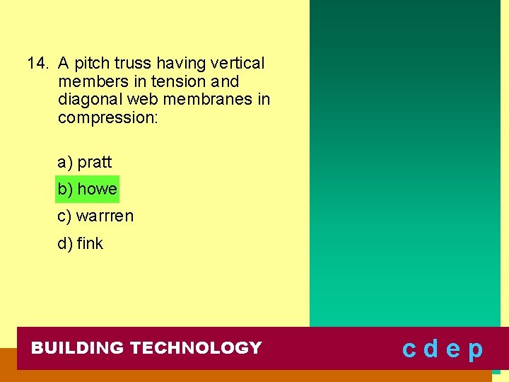 14. A pitch truss having vertical members in tension and diagonal web membranes in