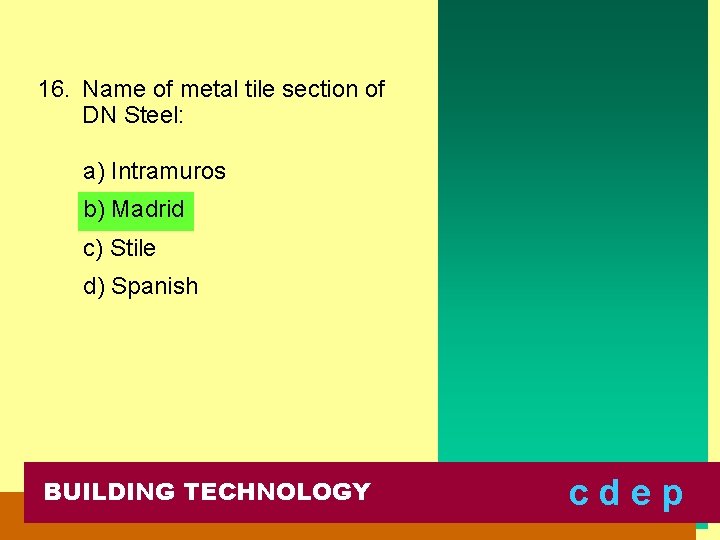 16. Name of metal tile section of DN Steel: a) Intramuros b) Madrid c)