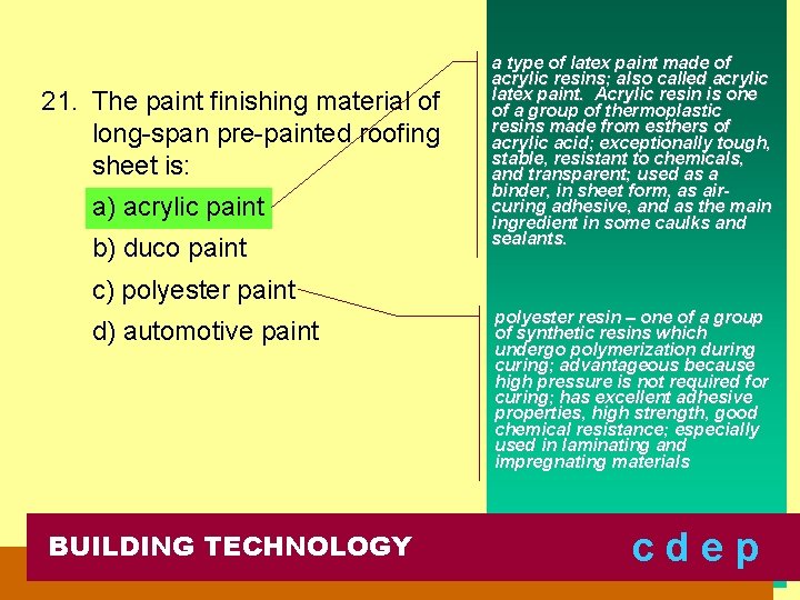 21. The paint finishing material of long-span pre-painted roofing sheet is: a) acrylic paint