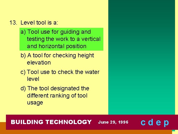 13. Level tool is a: a) Tool use for guiding and testing the work