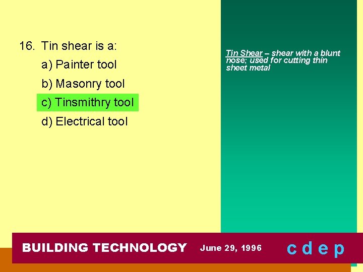 16. Tin shear is a: a) Painter tool Tin Shear – shear with a