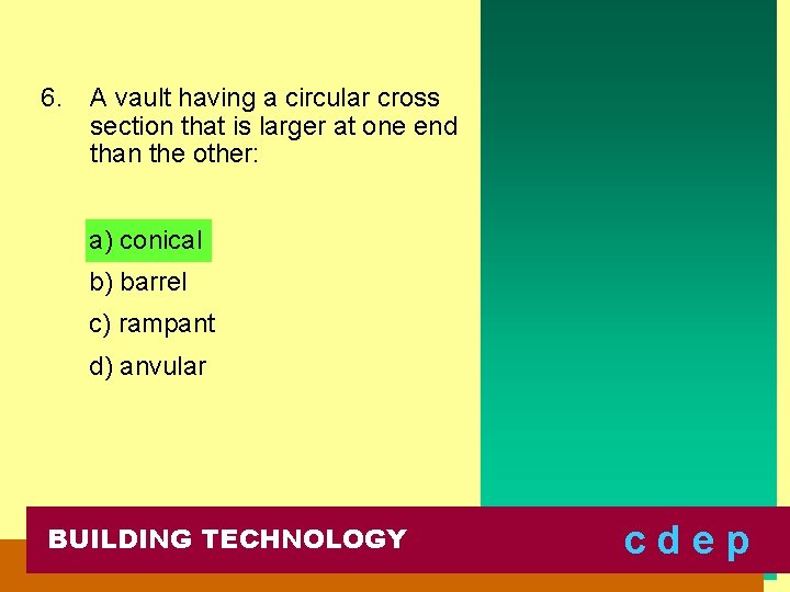 6. A vault having a circular cross section that is larger at one end