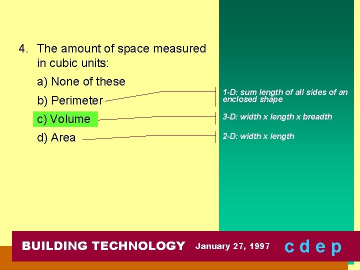 4. The amount of space measured in cubic units: a) None of these b)