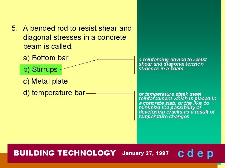 5. A bended rod to resist shear and diagonal stresses in a concrete beam