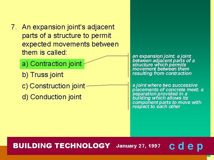 7. An expansion joint’s adjacent parts of a structure to permit expected movements between