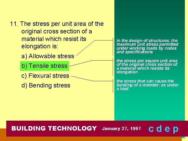 11. The stress per unit area of the original cross section of a material