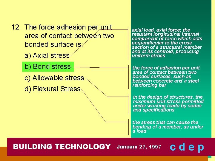 12. The force adhesion per unit area of contact between two bonded surface is: