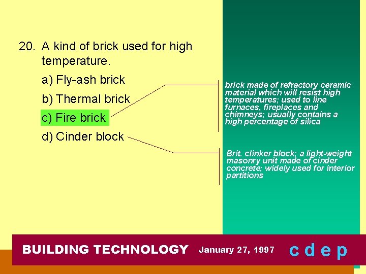 20. A kind of brick used for high temperature. a) Fly-ash brick b) Thermal